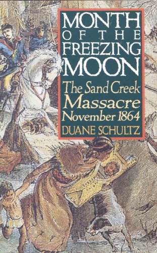 Stock image for Month of the Freezing Moon: The Sand Creek Massacre, November 1864 for sale by Books From California