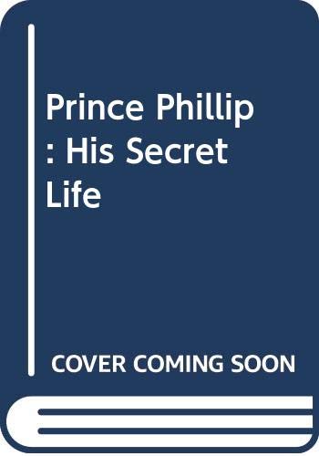 Beispielbild fr Prince Phillip: His Secret Life zum Verkauf von Wonder Book