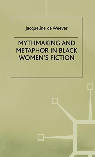 Mythmaking and Metaphor in Black Women's Fiction