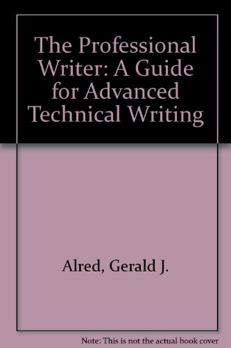 The Professional Writer: A Guide for Advanced Technical Writing (9780312065911) by Walter E. Oliu Charles T. Brusaw Gerald J. Alred