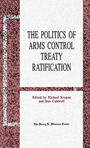 Beispielbild fr THE POLITICS OF ARMS CONTROL TREATY RATIFICATION zum Verkauf von Second Story Books, ABAA