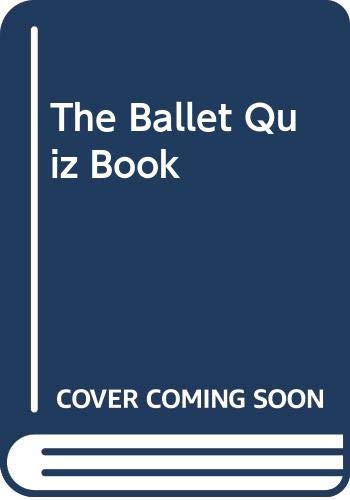 Imagen de archivo de The Ballet Quiz Book a la venta por ThriftBooks-Atlanta