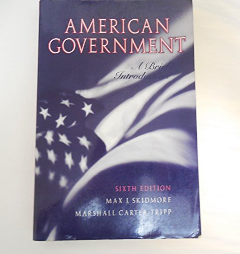 AMERICAN GOVERNMENT: A BRIEF INTRODUCTION 6/E TXT (9780312067595) by Skidmore, Max J.; Skidmore, Tripp