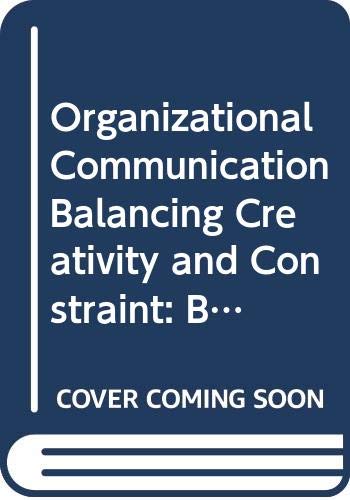 Beispielbild fr Organizational Communication: Balancing Creativity and Constraint zum Verkauf von Sutton Books