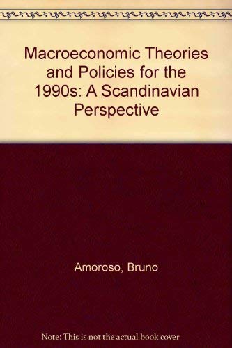 Macroeconomic Theories and Policies for the 1990s: A Scandinavian Perspective (9780312068653) by Bruno Amoroso; Jesper Jespersen