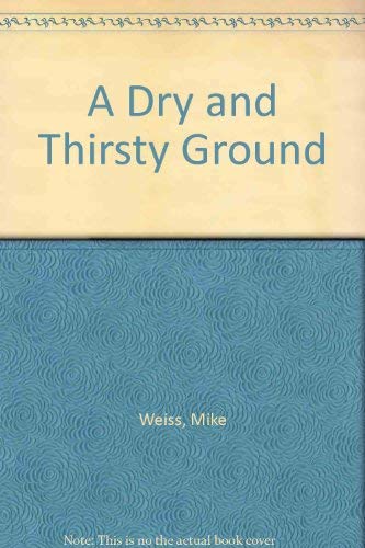 Stock image for A Dry and Thirsty Ground for sale by Redux Books