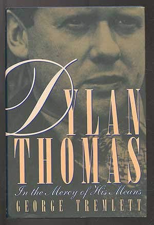 Imagen de archivo de Dylan Thomas: In the Mercy of His Means Tremlett, George a la venta por Hook's Book Nook