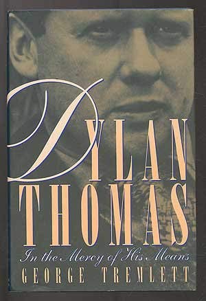 Stock image for Dylan Thomas: In the Mercy of His Means Tremlett, George for sale by Hook's Book Nook