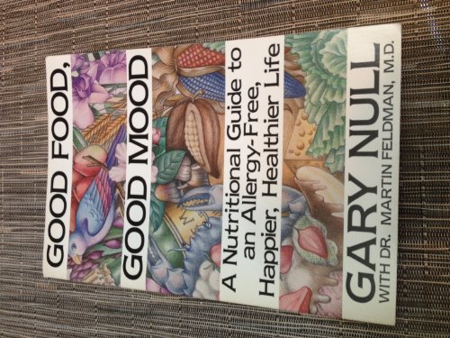 Good Food, Good Mood: Treating Your Hidden Allergies (9780312069858) by Null, Gary; Feldman, Martin