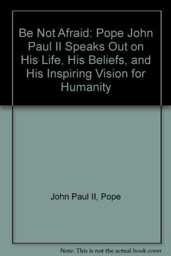Imagen de archivo de Be Not Afraid: Pope John Paul II Speaks Out on His Life, His Beliefs, and His Inspiring Vision for Humanity (English and French Edition) a la venta por OwlsBooks