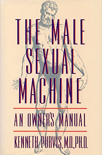 Stock image for The Male Sexual Machine : An Owner's Manual for sale by Better World Books