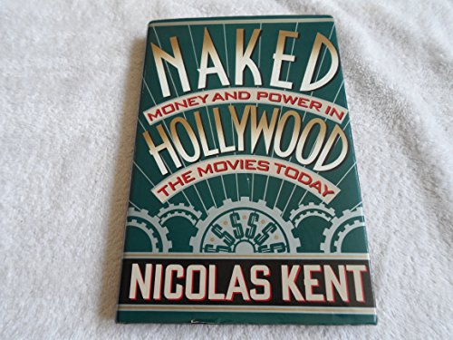 Stock image for Naked Hollywood: Money and Power in the Movies Today for sale by Reuseabook