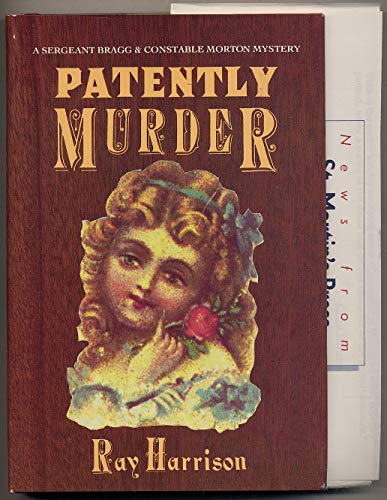 Beispielbild fr Patently Murder: A Sergeant Bragg and Constable Morton Mystery zum Verkauf von ThriftBooks-Dallas