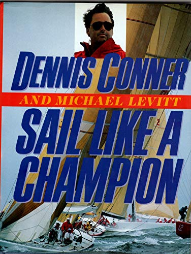 Stock image for Sail Like a Champion: Advanced Racing and Cruising Techniques for sale by ThriftBooks-Atlanta