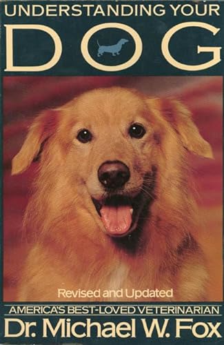 Imagen de archivo de Understanding Your Dog: Everything You Want to Know About Your Dog but Haven't Been Able to Ask Him a la venta por SecondSale