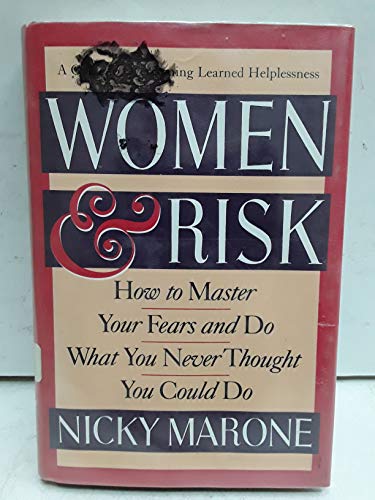 9780312071158: Women & Risk: How to Master Your Fears and Do What You Never Thought You Could Do