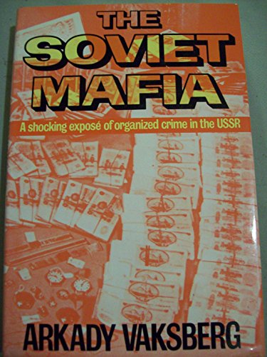 Stock image for The Soviet Mafia : A Shocking Expose of Organized Crime in the U. S. S. R. for sale by Better World Books: West