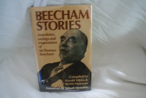Stock image for Beecham Stories: Anecdotes, Sayings and Impressions of Sir Thomas Beecham for sale by GridFreed