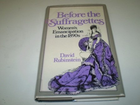 9780312071608: Before the Suffragettes: Women's Emancipation in the 1890s