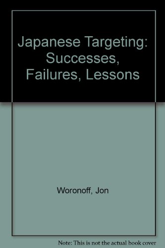 Japanese Targeting: Successes, Failures, Lessons (9780312071882) by Woronoff, Jon