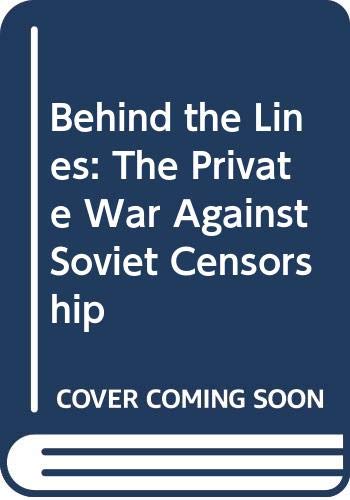 Stock image for Behind the Lines: The Private War Against Soviet Censorship for sale by -OnTimeBooks-