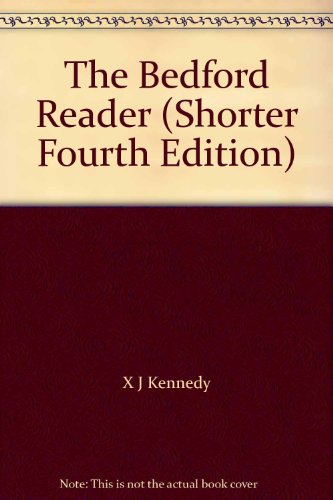 The Bedford Reader (Shorter Fourth Edition) (9780312073817) by X.J. Kennedy