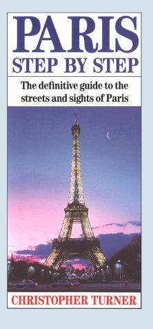 Stock image for Paris Step By Step: The Definitive Guide To The Streets & Sights Of Paris for sale by Wonder Book