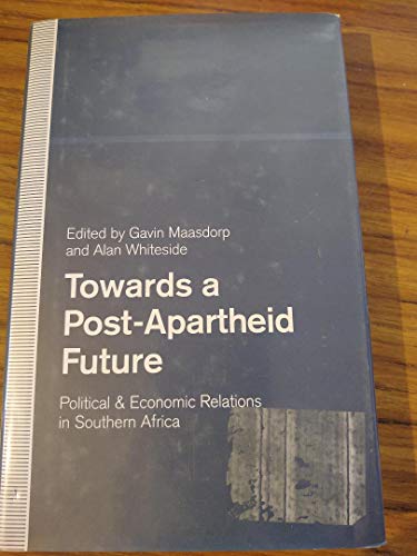 Stock image for Towards a Post-Apartheid Future: Political and Economic Relations in Southern Africa for sale by Southern Maryland Books