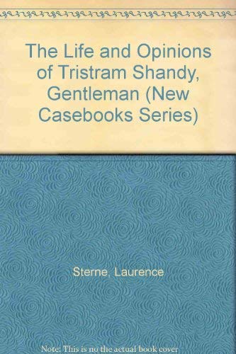 Imagen de archivo de The Life and Opinions of Tristram Shandy, Gentleman (New Casebooks Series) a la venta por Midtown Scholar Bookstore