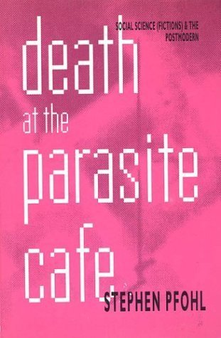 Stock image for Death at the Parasite Cafe : Social Science (Fictions) and the Postmodern for sale by Better World Books