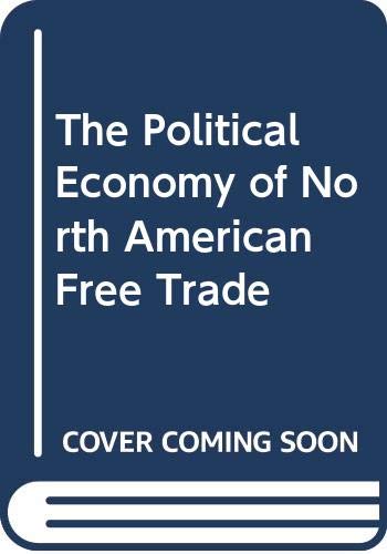 Imagen de archivo de The Political Economy of North American Free Trade a la venta por Liberty Book Shop