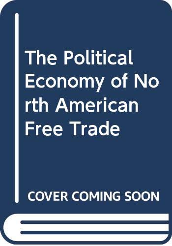Stock image for The Political Economy of North American Free Trade for sale by Liberty Book Shop