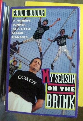 9780312076399: My Season on the Brink: A Father's Seven Weeks As a Little League Manager