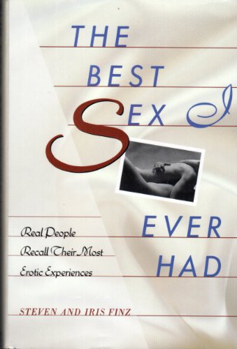 Stock image for The Best Sex I Ever Had: Real People Recall Their Most Erotic Experiences for sale by SecondSale