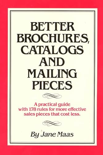 Beispielbild fr Better Brochures, Catalogs and Mailing Pieces: A Practical Guide with 178 Rules for More Effective Sales Pieces that Cost Less zum Verkauf von Redux Books