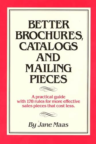 Stock image for Better Brochures, Catalogs and Mailing Pieces: A Practical Guide with 178 Rules for More Effective Sales Pieces that Cost Less for sale by Redux Books