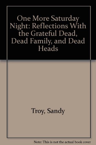 Beispielbild fr One More Saturday Night: Reflections With the Grateful Dead, Dead Family, and Dead Heads zum Verkauf von SecondSale