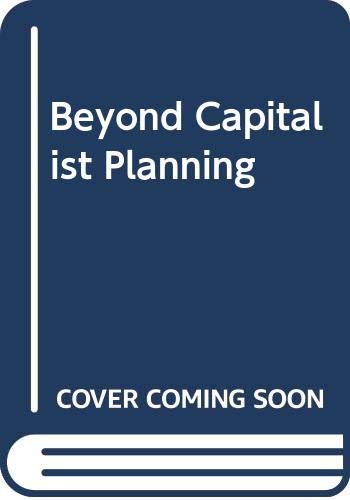 Stock image for Beyond Capitalist Planning for sale by Better World Books