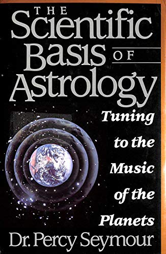 9780312077952: The Scientific Basis of Astrology: Tuning to the Music of the Planets