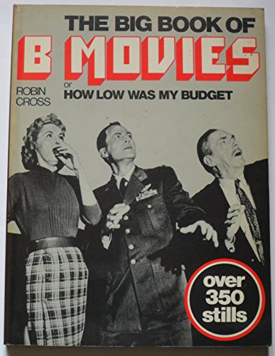 9780312078423: The Big Book of B Movies, Or, How Low Was My Budget
