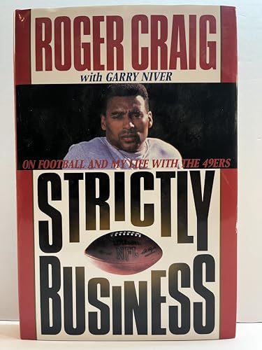 Strictly Business : On Football and My Life with the 49ers