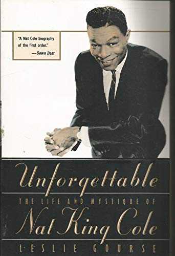 Beispielbild fr Unforgettable: The Life and Mystique of Nat King Cole zum Verkauf von Half Price Books Inc.
