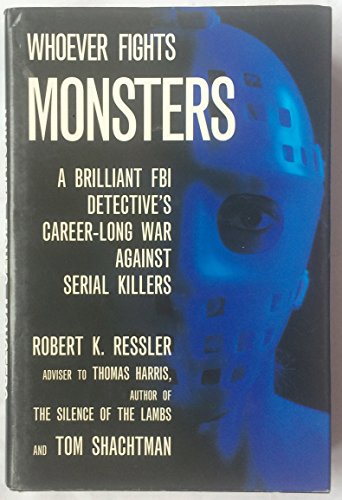 Stock image for Whoever Fights Monsters: A Brillant FBI Detective's Career Long War Against Serial Killers for sale by HPB-Diamond