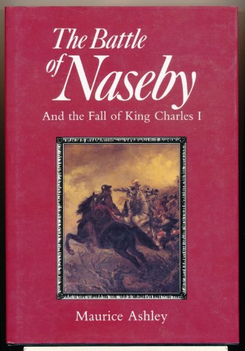 Beispielbild fr The Battle of Naseby and the Fall of King Charles the First zum Verkauf von Better World Books