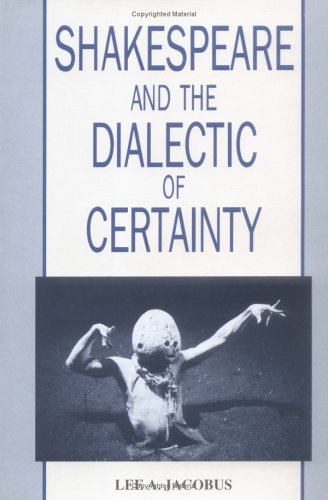 Stock image for Shakespeare and the Dialectic of Certainty for sale by Hay-on-Wye Booksellers