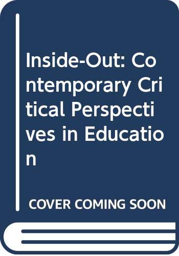 Beispielbild fr Inside-Out : Contemporary Critical Perspectives in Education zum Verkauf von Better World Books