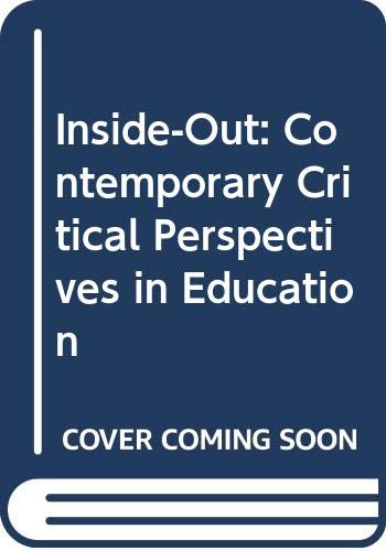 Imagen de archivo de Inside-Out : Contemporary Critical Perspectives in Education a la venta por Better World Books