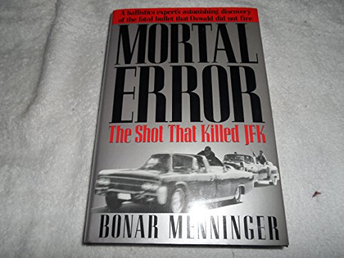 Stock image for Mortal Error: The Shot That Killed JFK, A ballistics experts ast for sale by Hawking Books