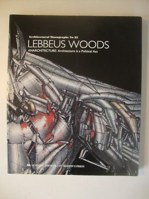 9780312081119: Lebbeus Woods: Anarchitecture : Architecture Is a Political Act (Architectural Monographs)