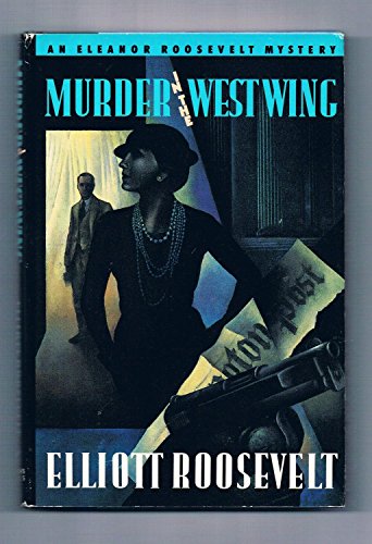 Beispielbild fr Murder in the West Wing: An Eleanor Roosevelt Mystery zum Verkauf von Wonder Book